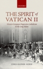 Image for Spirit of Vatican II: Western European progressive Catholicism in the long sixties
