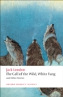 Image for The call of the wild: White Fang, and other stories