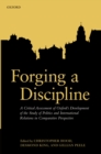 Image for Forging a discipline: a critical assessment of Oxford&#39;s development of the study of politics and international relations in comparative perspective