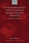 Image for Extraterritorial application of human rights treaties: law, principles and policy