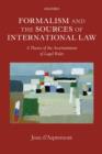 Image for Formalism and the Sources of International Law: A Theory of the Ascertainment of Legal Rules: A Theory of the Ascertainment of Legal Rules