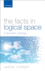 Image for Facts in Logical Space: A Tractarian Ontology