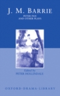 Image for Peter Pan and Other Plays: The Admirable Crichton; Peter Pan; When Wendy Grew Up; What Every Woman Knows; Mary Rose: The Admirable Crichton; Peter Pan; When Wendy Grew Up; What Every Woman Knows; Mary Rose