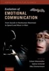 Image for Evolution of emotional communication: from sounds in nonhuman mammals to speech and music in man