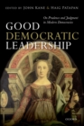 Image for Good democratic leadership: on prudence and judgment in modern democracies