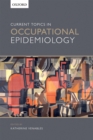Image for Current topics in occupational epidemiology