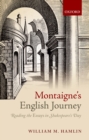Image for Montaigne&#39;s English journey: reading the Essays in Shakespeare&#39;s day