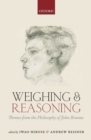 Image for Weighing and reasoning: themes from the philosophy of John Broome