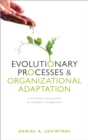 Image for Evolutionary Processes and Organizational Adaptation: A Mendelian Perspective on Strategic Management