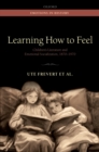 Image for Learning how to feel: children&#39;s literature and emotional socialization, 1870-1970