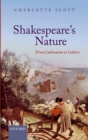 Image for Shakespeare&#39;s nature: from cultivation to culture