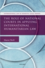 Image for The role of national courts in applying international humanitarian law
