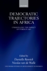 Image for Democratic trajectories in Africa: unravelling the impact of foreign aid : a study prepared by the United Nationas University World Institute for Development Economics Research (UNU-WIDER)