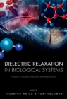 Image for Dielectric Relaxation in Biological Systems: Physical Principles, Methods, and Applications