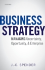 Image for Business strategy: managing uncertainty, opportunity, and enterprise
