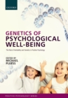 Image for Genetics of psychological well-being: the role of heritability and genetics in positive psychology