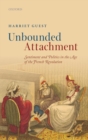 Image for Unbounded attachment: sentiment and politics in the age of the French Revolution