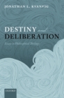 Image for Destiny and deliberation: essays in philosophical theology