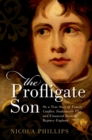 Image for The profligate son, or, A true story of family conflict, fashionable vice, and financial ruin in regency Britain