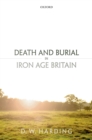 Image for Death and burial in Iron Age Britain