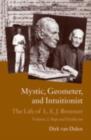Image for Mystic, Geometer, and Intuitionist: The Life of L.E.J. Brouwer