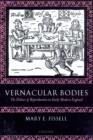 Image for Vernacular bodies: the politics of reproduction in early modern England