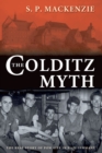 Image for The Colditz myth: British and Commonwealth prisoners of war in Nazi Germany