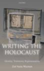 Image for Writing the Holocaust: identity, testimony, representation