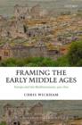 Image for Framing the early Middle Ages: Europe and the Mediterranean, 400-800