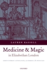 Image for Medicine and magic in Elizabethan London: Simon Forman - astrologer, alchemist, and physician