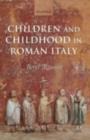 Image for Children and childhood in Roman Italy