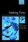 Image for Making time: time and management in modern organizations