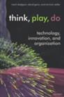 Image for Think, play, do: innovation, technology, and organization