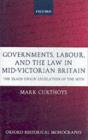 Image for Governments, labour, and the law in mid-Victorian Britain: the trade union legislation of the 1870s
