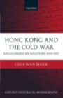 Image for Hong Kong and the Cold War: Anglo-American relations 1949-1957