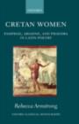 Image for Cretan women: Pasiphae, Ariadne, and Phaedra in Latin poetry