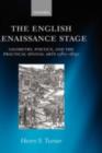 Image for The English Renaissance stage: geometry, poetics, and the practical spatial arts, 1580-1630