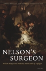 Image for Nelson&#39;s surgeon: William Beatty, naval medicine, and the Battle of Trafalgar