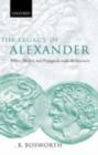 Image for The legacy of Alexander: politics, warfare, and propaganda under the Successors