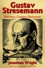 Image for Gustav Stresemann: Weimar&#39;s Greatest Statesman