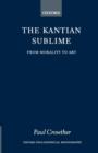 Image for The Kantian sublime: from morality to art