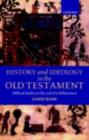 Image for History and ideology in the Old Testament: biblical studies at the end of a millennium : the Hensley Henson lectures for 1997 delivered to the University of Oxford