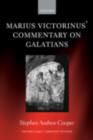 Image for Marius Victorinus&#39; Commentary on Galatians: introduction, translation, and notes