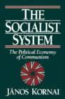 Image for The Socialist System: The Political Economy of Communism
