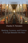 Image for Banking, Currency, and Finance in Europe Between the Wars
