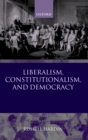 Image for Liberalism, Constitutionalism, and Democracy