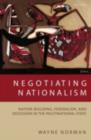 Image for Negotiating nationalism: nation-building, federalism, and secession in the multinational state