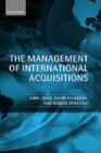 Image for The management of international acquisitions: realizing their potential value
