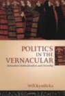 Image for Politics in the vernacular: nationalism, multiculturalism, and citizenship