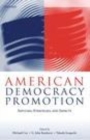 Image for American democracy promotion: impulses, strategies, and impacts